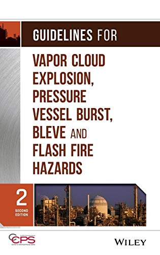 Guidelines for Vapor Cloud Explosion, Pressure Vessel Burst, Bleve and Flash Fire Hazards